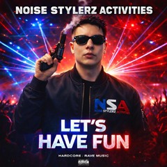 NOISE STYLERZ ACTIVITIES - let's have fun (Original Mix)