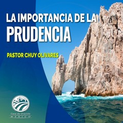 Chuy Olivares - La importancia de la prudencia