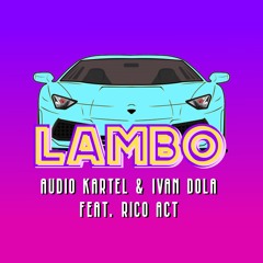 Audio Kartel & Ivan Dola - Lambo Feat. Rico Act