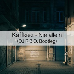 Kaffkiez - Nie Allein (DJ R.B.O. BOOTLEG)