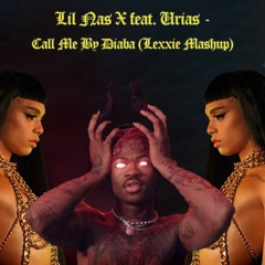 Lil Nas X & Urias - Call Me By Diaba (Lexxie Mashup)