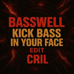 [FREE DL] Kick Bass In Your Face - Basswell (CRIL EDIT)