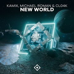 Kamix, Michael Roman, & Cl04k - New World