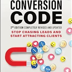 Stream⚡️DOWNLOAD❤️ The Conversion Code: Stop Chasing Leads and Start Attracting Clients Full Ebook