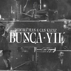 Dedublüman x Can Kazaz - Bunca Yıl (Dedub Sessions with Can Kazaz)