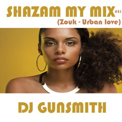 DJ Gunsmith - Shazam My Mix #51 (Zouk 2023)