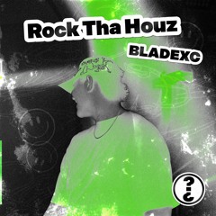BLADEXC - Rock Tha Houz