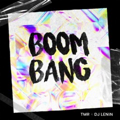 TMR x DJ LENIN - BOOM BANG