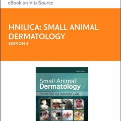 PDF BOOK Small Animal Dermatology - E-Book: A Color Atlas and Therapeutic Guide