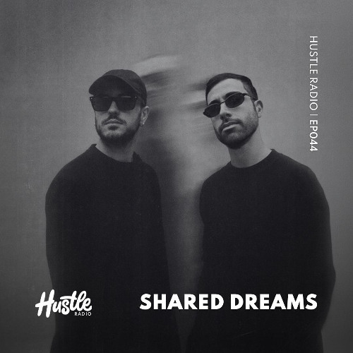Hustle Radio EP044 Shared Dreams