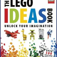 (DOWNLOAD PDF)$$ 📕 The Lego Ideas Book: Unlock Your Imagination (Ebook pdf)