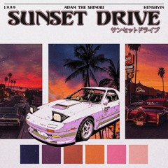SUNSET DRIVE w/ 1.9.9.9, Adamtheshinobi
