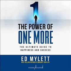 ✔️ Read The Power of One More: The Ultimate Guide to Happiness and Success by  Ed Mylett,Ed Myle
