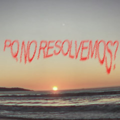PQNORESOLVEMOS???