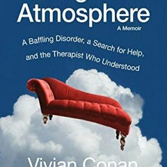 READ KINDLE 📫 Losing the Atmosphere, A Memoir: A Baffling Disorder, a Search for Hel