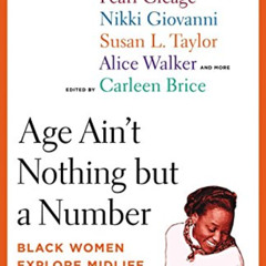 free PDF 💘 Age Ain't Nothing but a Number: Black Women Explore Midlife by  Carleen B