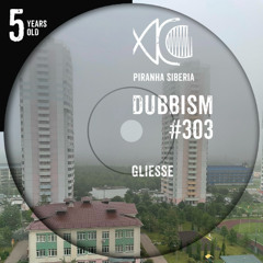 DUBBISM 5YO #303 - Gliesse