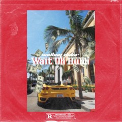 Wait (Uh-Huhh)