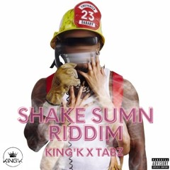 SHAKE SUM RIDDIM PROD BY KING'K