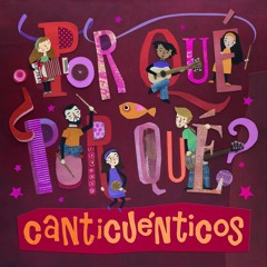 ¿Por Qué, Por Qué  - CANTICUÉNTICOS