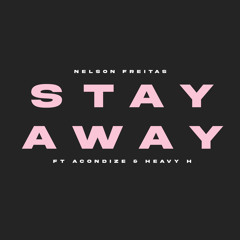 Stay Away ft Acondize & Heavy H (feat. Mc Acondize)