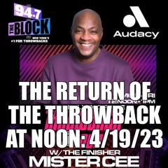 MISTER CEE THE RETURN OF THE THROWBACK AT NOON 94.7 THE BLOCK NYC 4/19/23