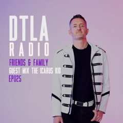 DTLA Radio - Friends & Family - EP025