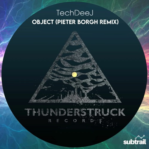 Trail Picks: TechDeeJ - Object (Pieter Borgh Remix) [Thunderstruck Records]