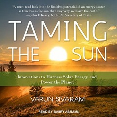 [Download] EBOOK 📂 Taming the Sun: Innovations to Harness Solar Energy and Power the