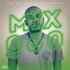 The Mix Hour Mixed By Nhlokzin (Mix 060)