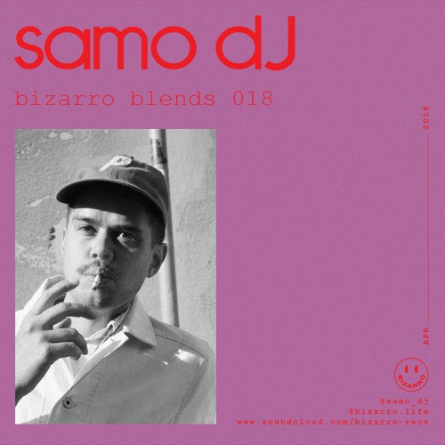 Bizarro Blends 18 // Samo DJ