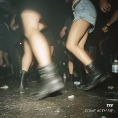 Tee - Come With Me