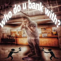 druggdad - Who do u bank wit (lukeballout exclusive)