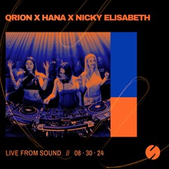 Qrion X HANA X Nicky Elisabeth live At Sound On 08.30.24
