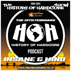 The History Of Hardcore Show - Insane & Mind - Sunrise FM - 20th Feb 2024