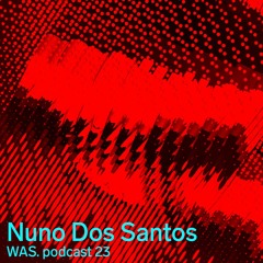 WAS. Series #23 - Nuno Dos Santos