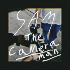 Sam the camera man