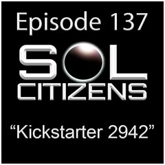Episode 137 - "Kickstarter 2942"