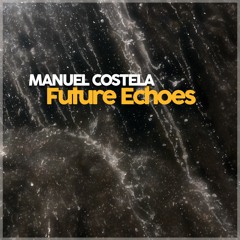 Manuel Costela - Future Echoes