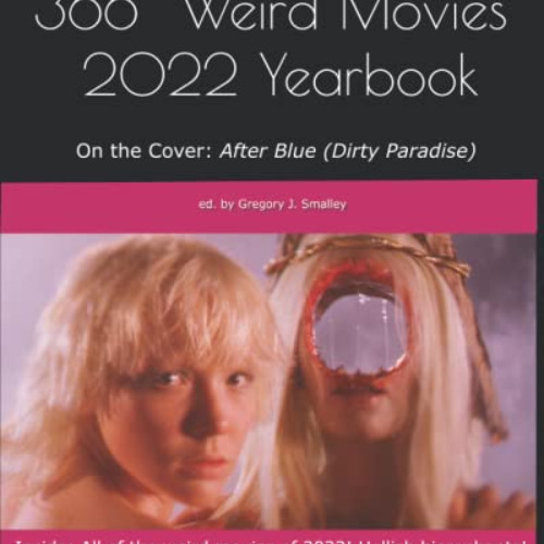 GET KINDLE 📂 366 Weird Movies 2022 Yearbook (366 Weird Movies Yearbooks) by  Gregory