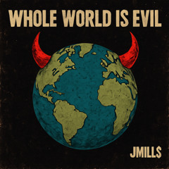 Whole World is Evil