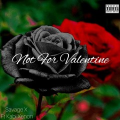 Not 4 Valentine ft Kabi Xenon++