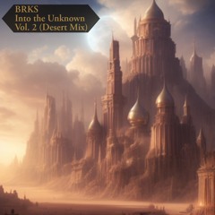 BRKS Presents: Into the Unknown Vol. 2