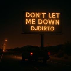 Don’t Let Me Down - DJDIRTO