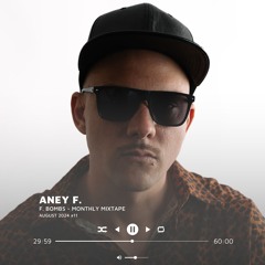 Aney F. presents F. Bombs - Monthly Mixtape - August 2024 - #011