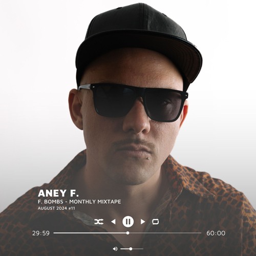 Aney F. presents F. Bombs - Monthly Mixtape - August 2024 - #011