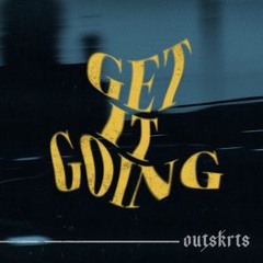 Outskrts - Get It Going