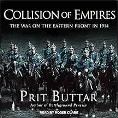 [Download] KINDLE ✓ Collision of Empires: The War on the Eastern Front in 1914 (Easte