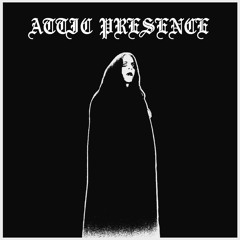 Attic Presence - The Unwelcomed One (Intro, Midtro, & Outro)