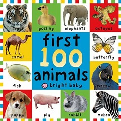 Get PDF 💏 First 100 Animals by  Roger Priddy [EBOOK EPUB KINDLE PDF]